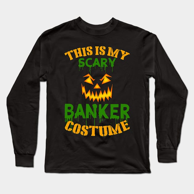 This Is My Scary Banker Costume Long Sleeve T-Shirt by jeaniecheryll